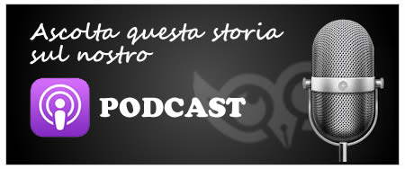 ASCOLTA QUESTA STORIA SUL NOSTRO PODCAST